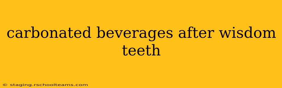 carbonated beverages after wisdom teeth