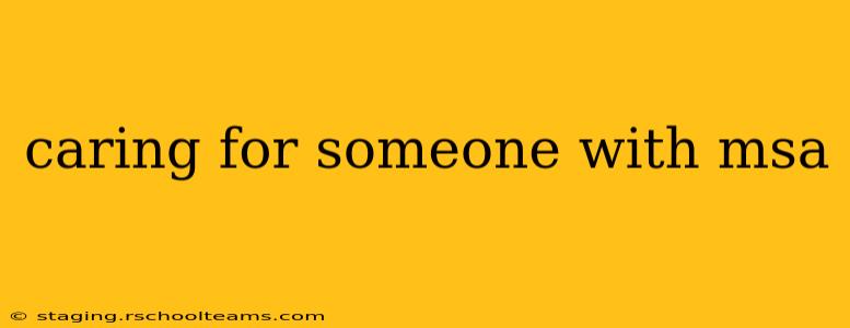 caring for someone with msa