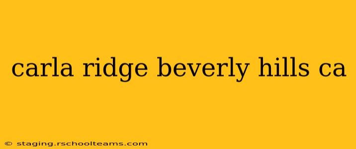 carla ridge beverly hills ca