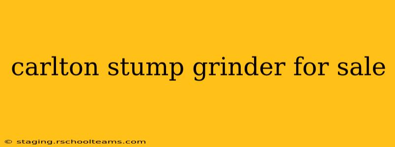 carlton stump grinder for sale