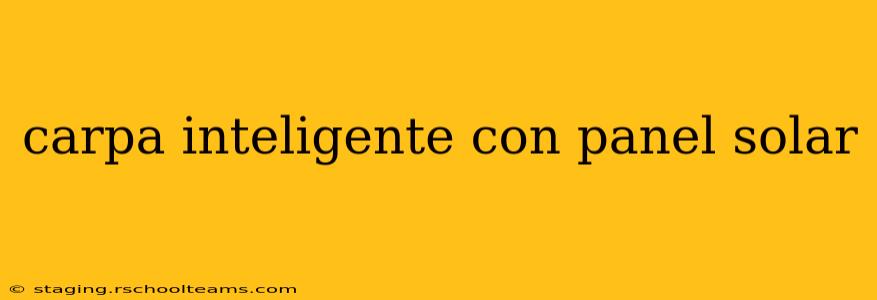 carpa inteligente con panel solar