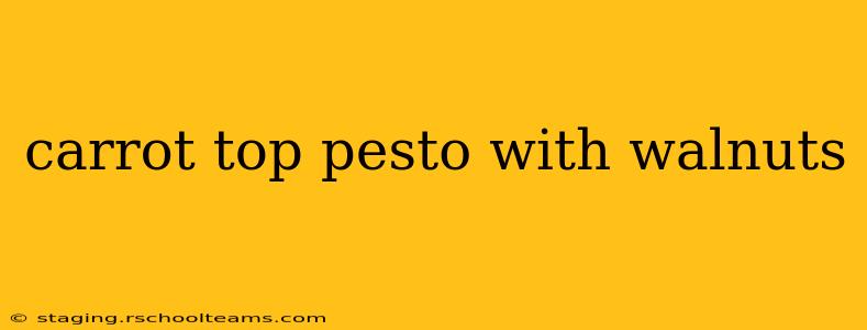 carrot top pesto with walnuts