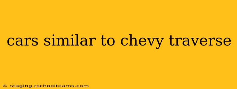 cars similar to chevy traverse