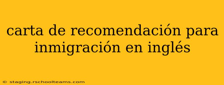 carta de recomendación para inmigración en inglés