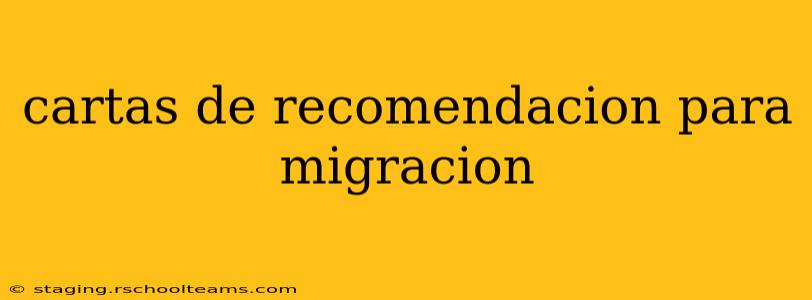 cartas de recomendacion para migracion