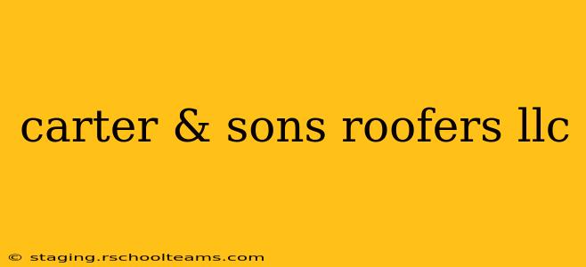 carter & sons roofers llc