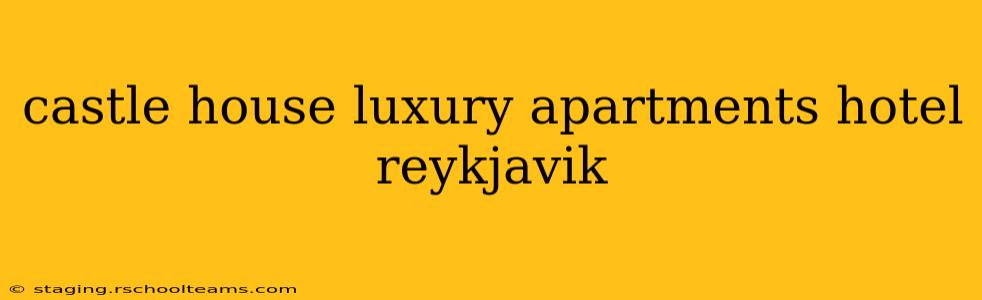 castle house luxury apartments hotel reykjavik