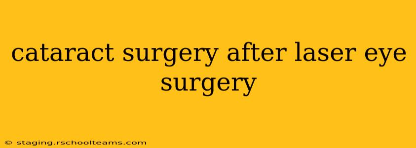 cataract surgery after laser eye surgery