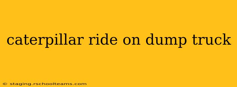 caterpillar ride on dump truck