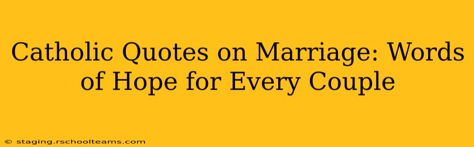 Catholic Quotes on Marriage: Words of Hope for Every Couple