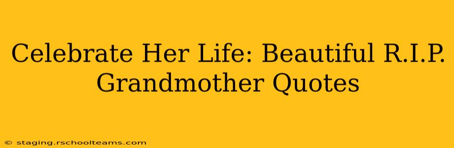 Celebrate Her Life: Beautiful R.I.P. Grandmother Quotes