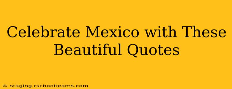Celebrate Mexico with These Beautiful Quotes