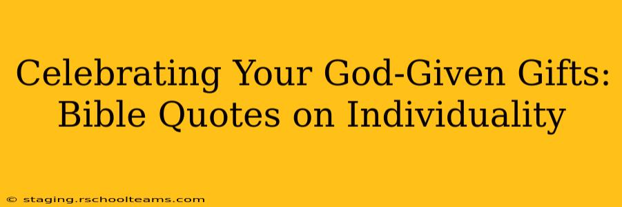 Celebrating Your God-Given Gifts: Bible Quotes on Individuality