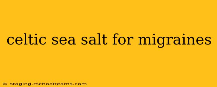celtic sea salt for migraines