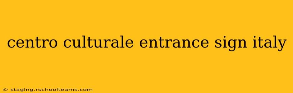 centro culturale entrance sign italy