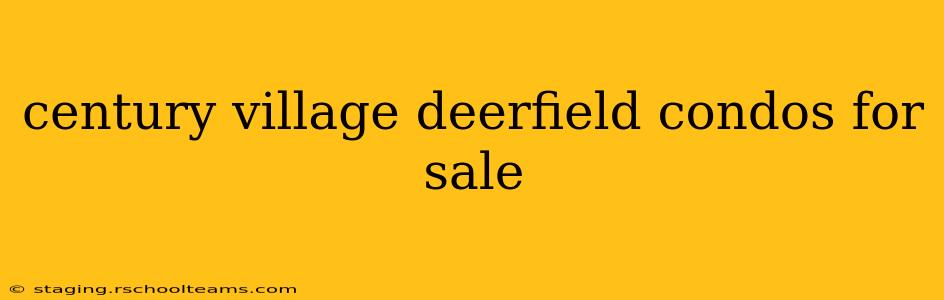 century village deerfield condos for sale