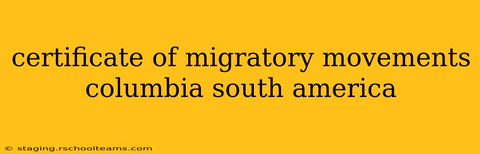 certificate of migratory movements columbia south america