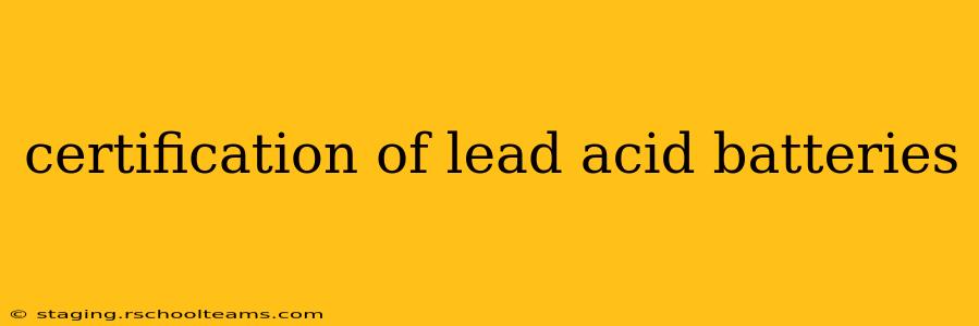 certification of lead acid batteries