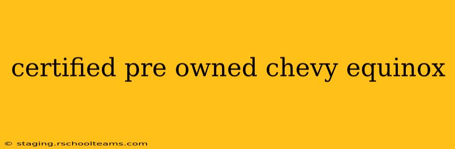 certified pre owned chevy equinox