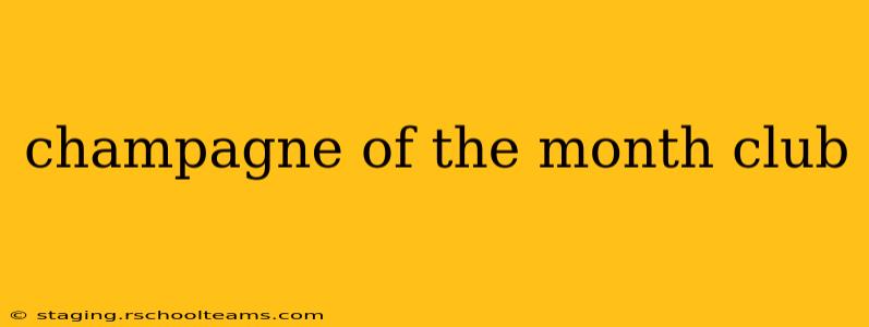 champagne of the month club