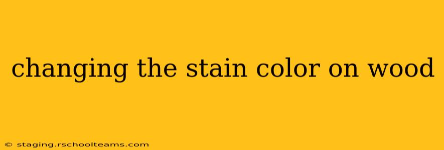 changing the stain color on wood