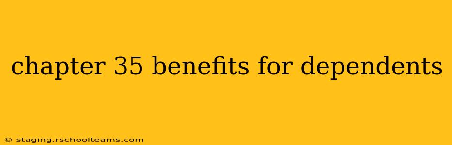 chapter 35 benefits for dependents