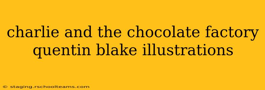 charlie and the chocolate factory quentin blake illustrations