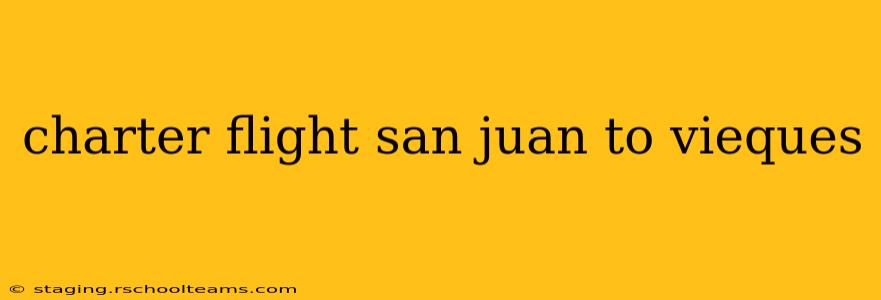 charter flight san juan to vieques