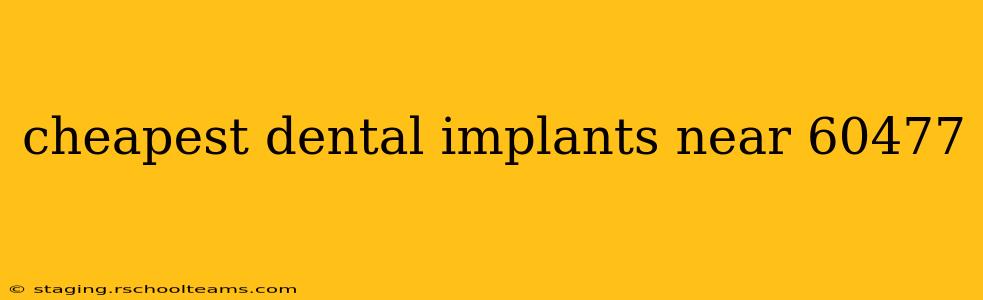 cheapest dental implants near 60477