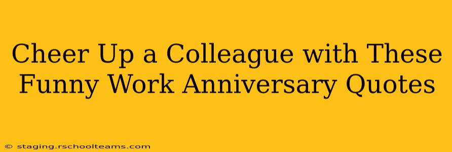 Cheer Up a Colleague with These Funny Work Anniversary Quotes