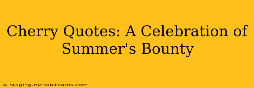 Cherry Quotes: A Celebration of Summer's Bounty