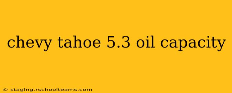 chevy tahoe 5.3 oil capacity