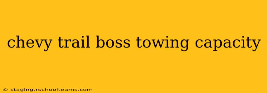 chevy trail boss towing capacity