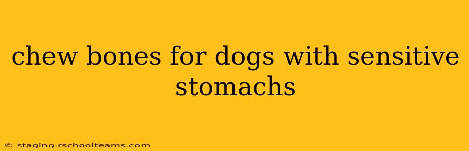chew bones for dogs with sensitive stomachs