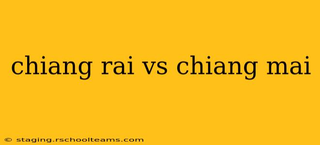 chiang rai vs chiang mai