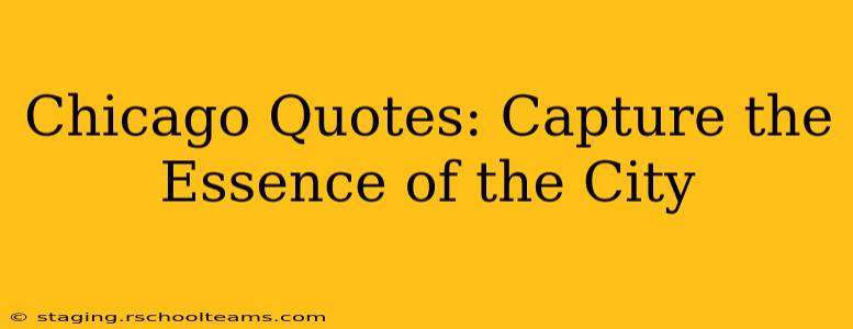 Chicago Quotes: Capture the Essence of the City