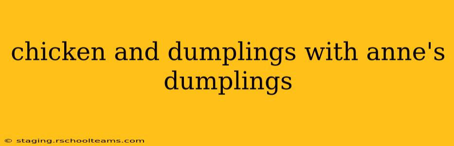 chicken and dumplings with anne's dumplings