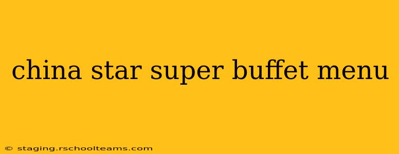 china star super buffet menu