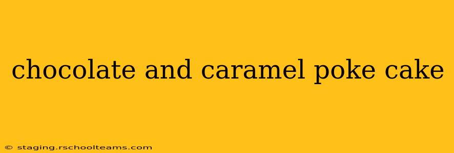 chocolate and caramel poke cake
