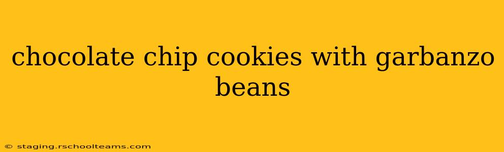 chocolate chip cookies with garbanzo beans