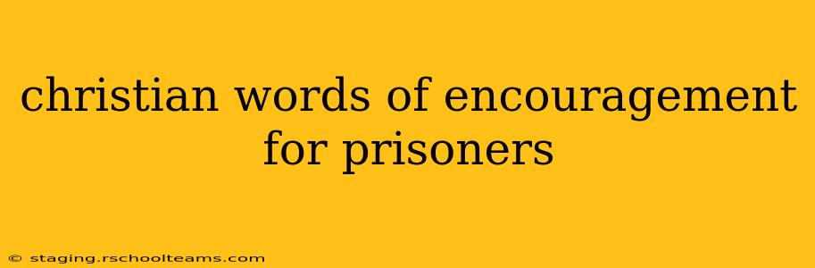 christian words of encouragement for prisoners