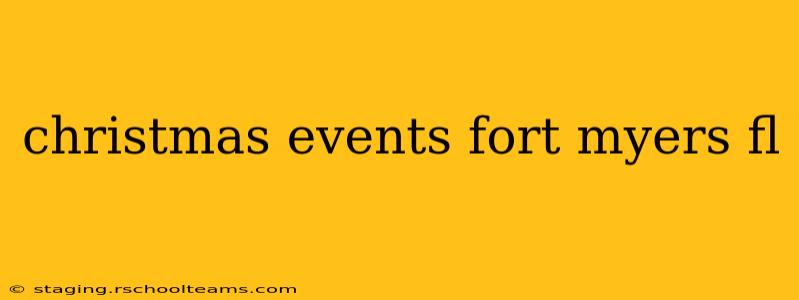 christmas events fort myers fl