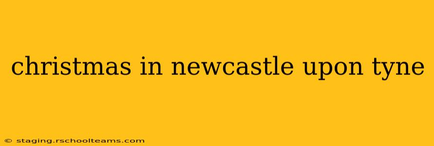 christmas in newcastle upon tyne
