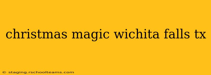 christmas magic wichita falls tx