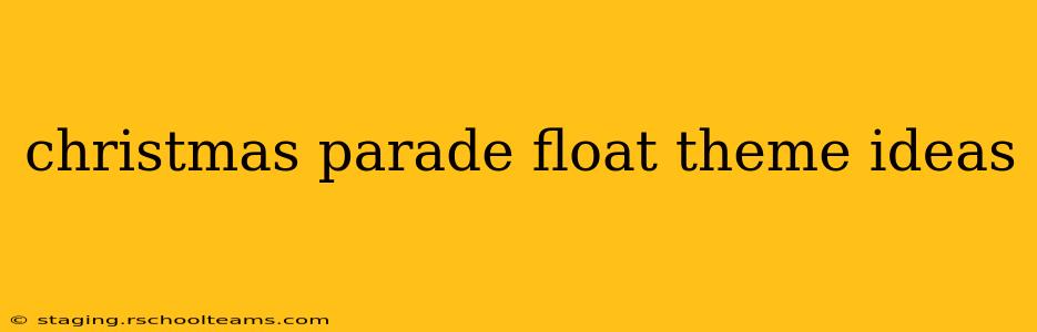 christmas parade float theme ideas