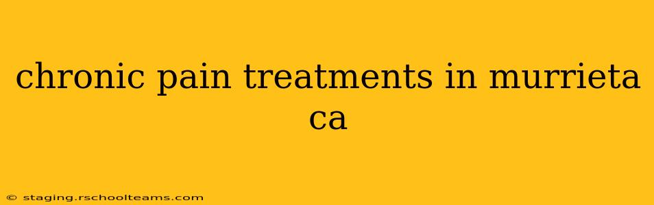 chronic pain treatments in murrieta ca