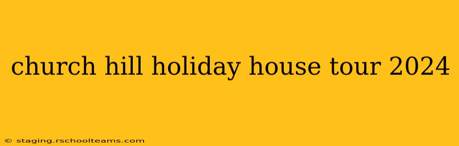 church hill holiday house tour 2024