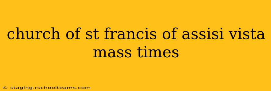 church of st francis of assisi vista mass times