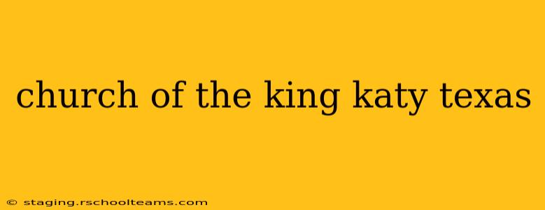 church of the king katy texas