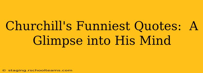 Churchill's Funniest Quotes:  A Glimpse into His Mind